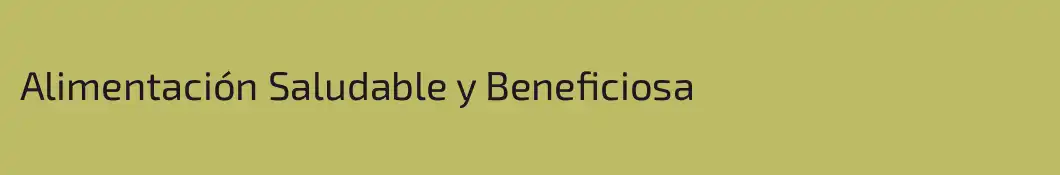 Alimentación Saludable y Beneficiosa